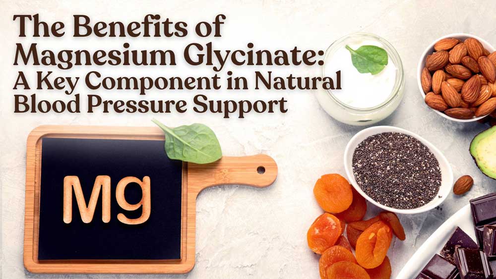 The Benefits of Magnesium Glycinate: A Key Component in Natural Blood Pressure Support