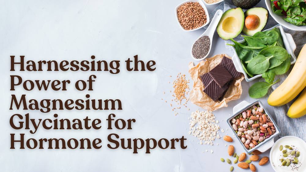Harnessing the Power of Magnesium Glycinate for Hormone Support