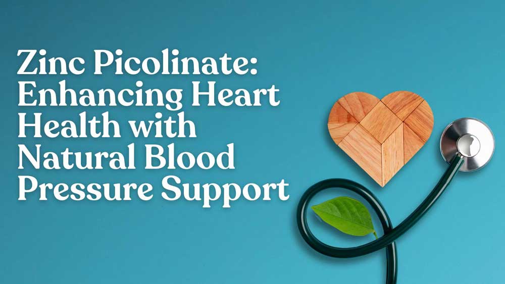 Zinc Picolinate: Enhancing Heart Health with Natural Blood Pressure Support