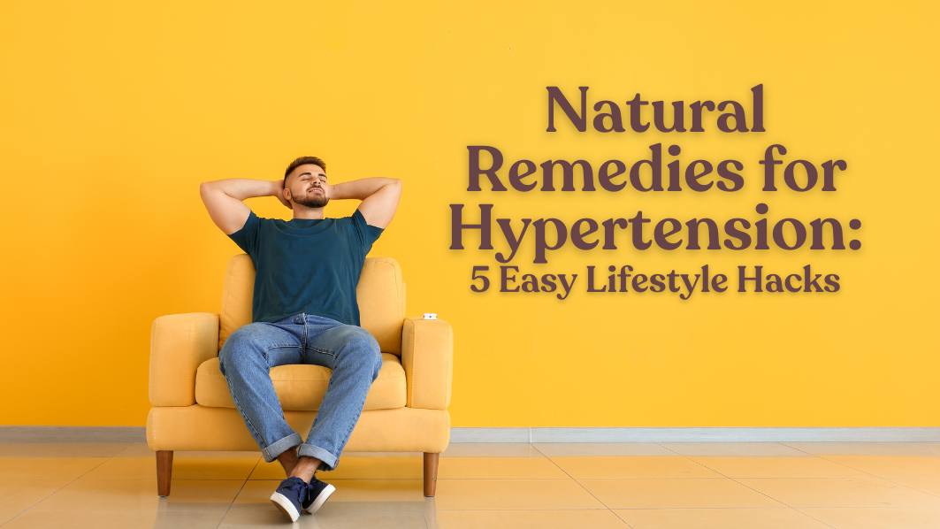 Natural Remedies for Hypertension: 5 Easy Lifestyle Hacks